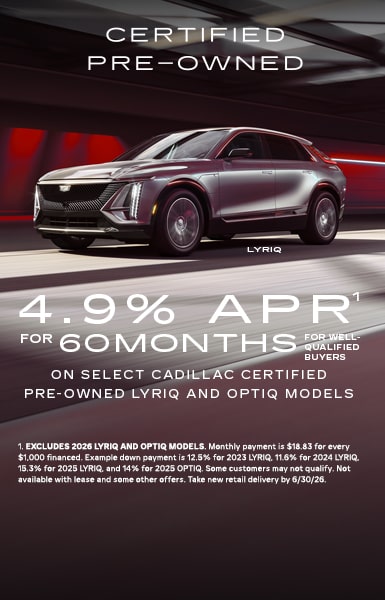 4.9% APR FOR 60 MONTHS FOR WELL-QUALIFIED BUYERS ON SELECT CERTIFIED PRE-OWNED LYRIQ MODELS. 