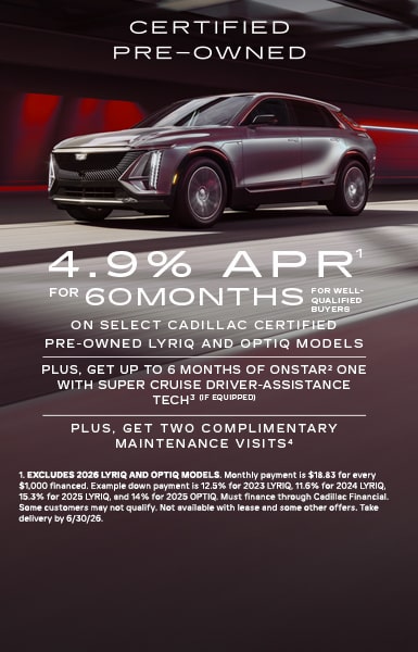 4.9% APR FOR 60 MONTHS FOR WELL-QUALIFIED BUYERS ON SELECT CERTIFIED PRE-OWNED LYRIQ MODELS.