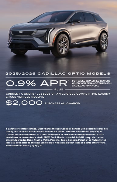 2025/2026 Cadillac OPTIQ 0.9% APR for 72 months for well-qualified buyers plus current owners/lessees of an eligible Cadillac LYRIQ, XT4, XT6, or an eligible competitive luxury brand vehicle receive $2,000 purchase allowance.