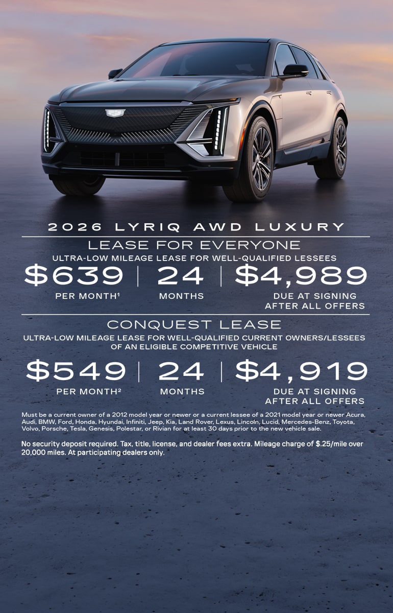Ultra-low mileage lease for well-qualified current owners/lessees of an eligible Cadillac LYRIQ, XT4, or XT6 or current owners/lessees of an eligible competitive vehicle.  $539 per month for 24 months. $4,799 due at signing after all offers.  No security deposit required. Tax, title, license, and dealer fees extra. Mileage charge of $0.25/mile over 20,000 miles. At participating dealers only.