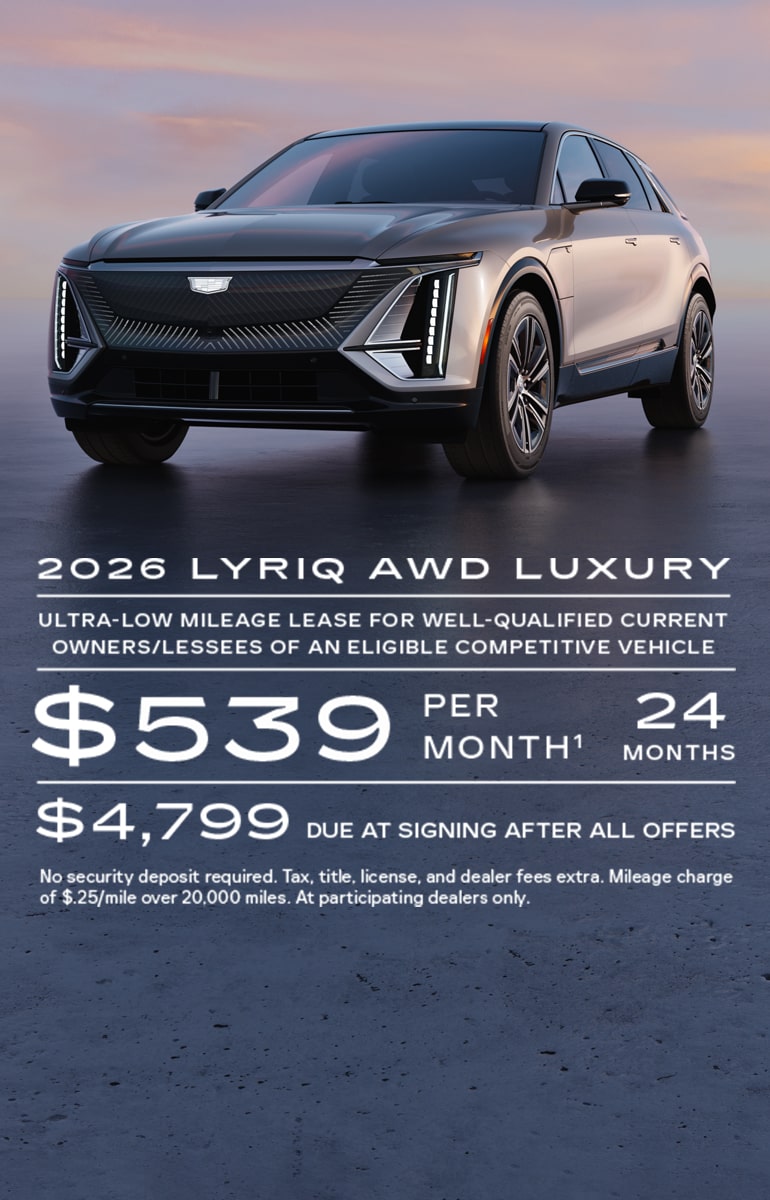 Ultra-low mileage lease for well-qualified current owners/lessees of an eligible Cadillac LYRIQ, XT4, or XT6 or current owners/lessees of an eligible competitive vehicle.  $539 per month for 24 months. $4,799 due at signing after all offers.  No security deposit required. Tax, title, license, and dealer fees extra. Mileage charge of $0.25/mile over 20,000 miles. At participating dealers only.